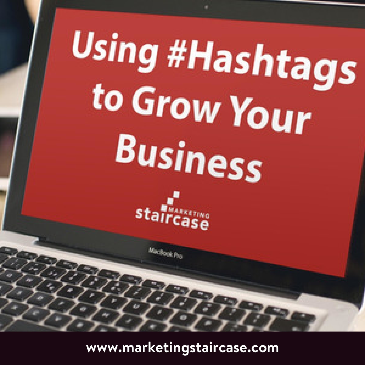 Using Hashtags to Grow Your Business