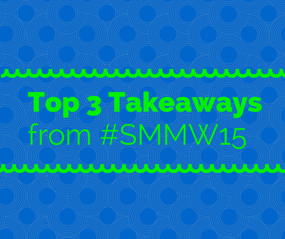 Top Three Takeaways from Social Media Marketing World 2015