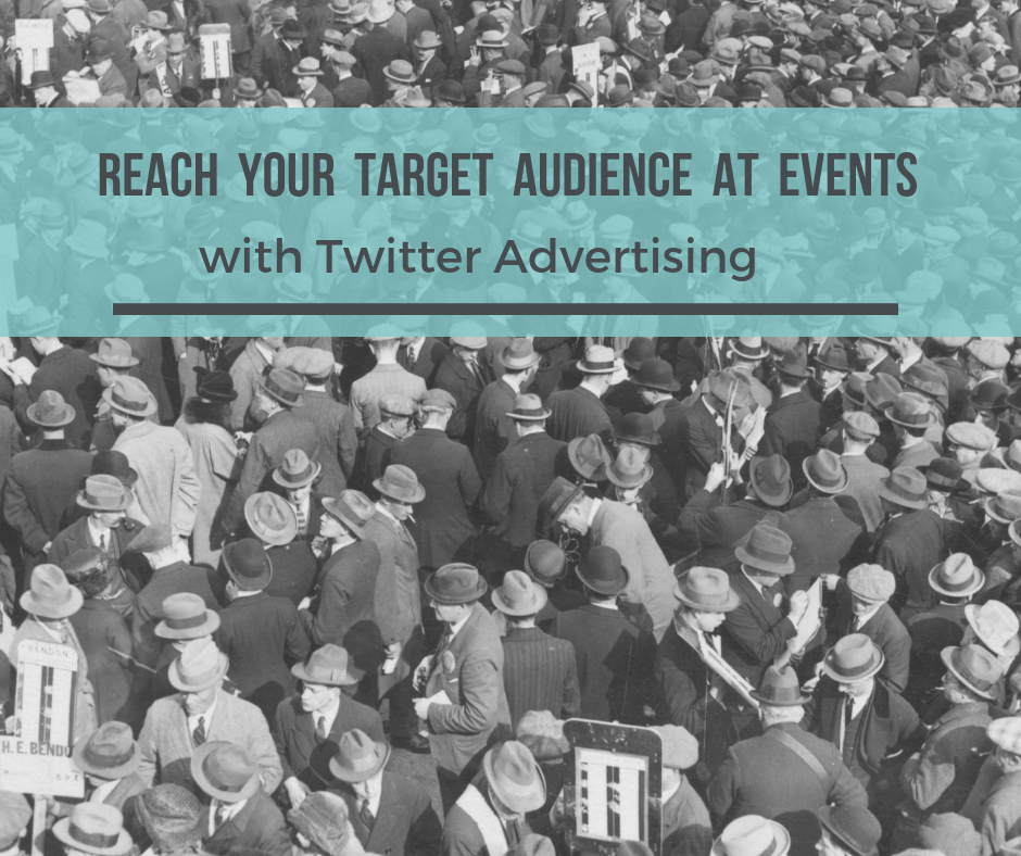 How to Reach Your Target Audience at Events with Twitter Advertising
