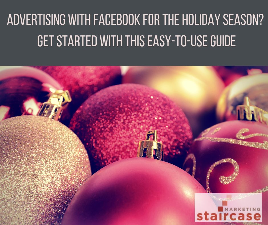 Advertising with Facebook for the Holiday Season?  Get Started With this Easy-to-use Guide for Retargeting