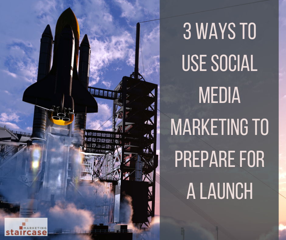3 Ways to Use Social Media Marketing to Prepare for a Launch