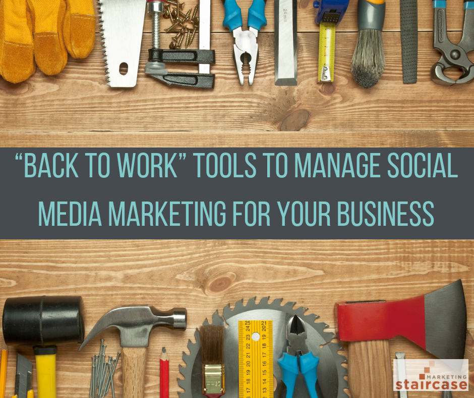 “Back to Work” Tools to Manage Social Media Marketing for Your Business