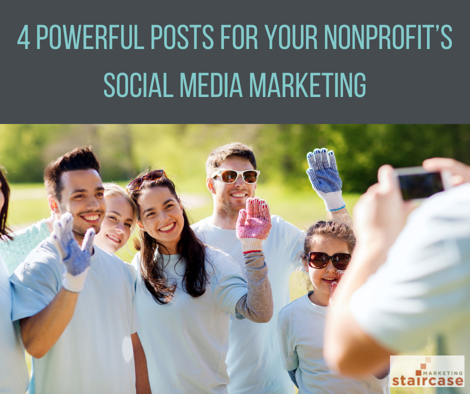 4 Powerful Posts for Your Nonprofit’s Social Media Marketing